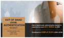 Out-of-band (OOB) Authentication Market: A $4.2 Billion Industry Dominated by | Deepnet Security, CensorNet