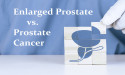 Dr. David Samadi: Why Men Should Know The Different Symptoms of an Enlarged Prostate vs. Prostate Cancer