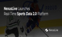 NexusLive Launches Real-Time Sports Data 2.0 Platform