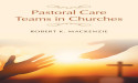 Transforming Church Communities: Lay Pastoral Care as Envisioned by Robert K. MacKenzie, Presented by Atticus Publishing
