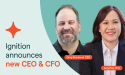  Ignition bolsters exec team with new CEO and CFO 