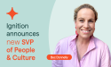 Ignition names former SiteMinder senior HR leader as SVP of People & Culture as it scales globally