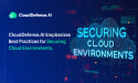  CloudDefense.AI Emphasizes Best Practices for Securing Cloud Environments 