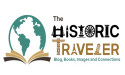 Calling History, Travel & Historic Novel Lovers! The Historic Traveler Showcases Historic Localities & Recommeded Books