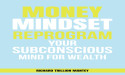 'Money Mindset: Reprogram Your Subconscious Mind for Wealth' by Richard Trillion Mantey, Presented by Atticus Publishing