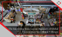 The Interesting Store Layout Approach of Global Convenience Store Brand 7-Eleven