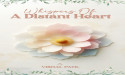 Coming Soon: Whispers of a Distant Heart – A Love Story to Remember