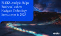 ELEKS Analysis Helps Business Leaders Navigate Technology Investments in 2025