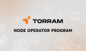 Torram's Node Operator Program Receives Over 5,000 Sign Ups in Less Than 72 Hours