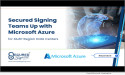 Secured Signing Teams Up With Microsoft Azure For Its Multi Region Data Centers
