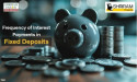 Frequency of Interest Payments in Fixed Deposits: A Comprehensive Guide