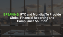  RTC and Mondial To Provide Global Financial Reporting and Compliance Solution 