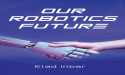 The Upside of Automation: Robotics Are a Boon for Businesses, Workforces and Consumers, Expert Says