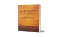 Why Not?: The Empowering Journey of Beverly Kievman Copen – A Guide to Dreaming Big and Living Boldly