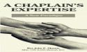 A Chaplain’s Expertise – A New Paradigm By Rev. John E. Skanse MDiv, COL ILANG (Retired), BCC (Retired)