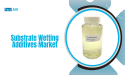 Substrate Wetting Additives Market to Reach USD 820.3 Million by 2035, Growing at 5.6% CAGR States Fact.MR