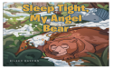Heartfelt Picture Book 'Sleep Tight, My Angel Bear' Shares a Message of Friendship and Hope