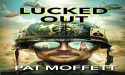 Pat Moffett’s Outrageous and Uplifting Vietnam Memoir, Lucked Out, Set to Stir Hearts and Split Sides