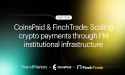 CoinsPaid, FinchTrade and Finery Markets unlocked real-time FX guarantees on crypto payments