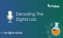 Decoding the Digital Lab with CSols—New Podcast Series for Industry Professionals