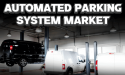 Automated Parking System Market to Expand at 10% CAGR During 2025-2032