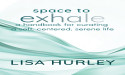 Anthem-Award Winning Activist Lisa Hurley’s Début Book Space To Exhale Offers Black Women a Blueprint for Soft Living