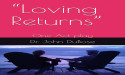 Loving Returns — A Stirring One-Act Play by Dr. John F. DuBose Illuminates the Beauty and Struggle of Interracial Love