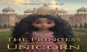  The Princess and the Missing Unicorn Inspires Young Readers with a Magical Tale of Love, Courage, and Diversity 