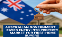  Australian Government Eases Entry Into Property Market for First-Home Buyers 