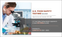 U.S. Food Safety Testing Market Developments, Top Trends and Leading Players Analysis to 2030