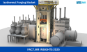  Isothermal Forging Market to Surpass US$ 16,461 Million, Expanding at 5.1% CAGR by 2035: Fact.MR Analysis 