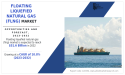 Floating Liquefied Natural Gas (FLNG) Market Surges to $51.6 Billion as Offshore LNG Projects Expand
