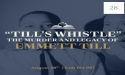 'Till’s Whistle' Marks 70 Years Since Emmett Till’s Murder with Virtual Lecture
