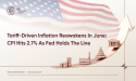  Tariff-Driven Inflation Reawakens in June: CPI Hits 2.7% as Fed Holds the Line 
