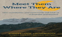  Meet Them Where They Are: A Powerful Guide for Today’s Leaders and Playbook for Real, Human, Authentic Leadership 