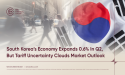  South Korea’s Economy Expands 0.6% in Q2, But Tariff Uncertainty Clouds Market Outlook 