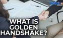 What is golden handshake?