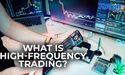 What is High Frequency Trading?