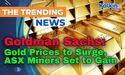 Goldman Sachs : Gold Prices to Surge, ASX Miners Set to Gain