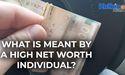 What is meant by a High Net Worth Individual?