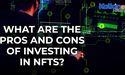 What Are the Pros and Cons of Investing in NFTs?