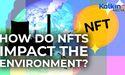 How Do NFTs Impact the Environment?