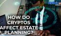 How Do Cryptos Affect Estate Planning?