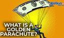 What Is a Golden Parachute?