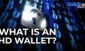 What is an HD Wallet?