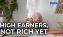 What is meant by the term High Earners, Not Rich Yet?