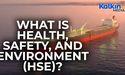 What is Health, Safety, and Environment HSE?