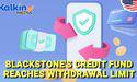  Kalkine : Why Blackstone's credit fund reached withdrawal limit? 