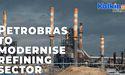  Will Brazil's Petrobras play a leading role in refinery expansion? 