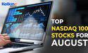 Which Top NASDAQ 100 Stocks to Watch in August?